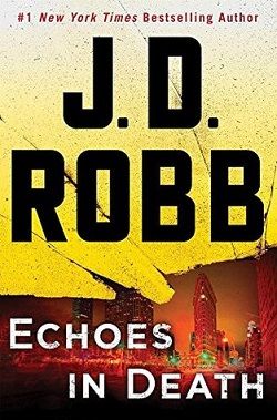 Echoes in Death (In Death 44) by J.D. Robb