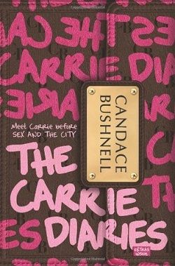 The Carrie Diaries (The Carrie Diaries 1) by Candace Bushnell