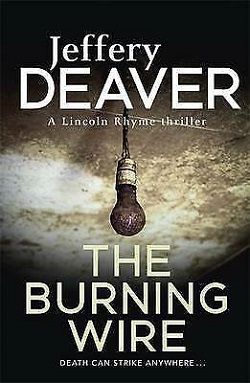 The Burning Wire (Lincoln Rhyme 9) by Jeffery Deaver