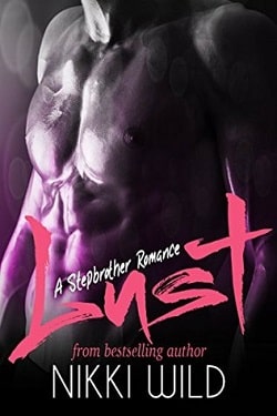 LUST (A STEPBROTHER ROMANCE) by Nikki Wild