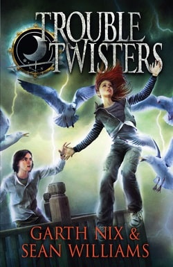 Troubletwisters (Troubletwisters 1) by Garth Nix, Sean Williams