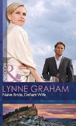 Naive Bride , Defiant Wife by Lynne Graham