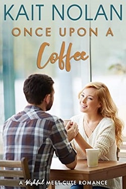 Once Upon A Coffee (Meet Cute Romance 4) by Kait Nolan