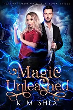 Magic Unleashed (Hall of Blood and Mercy 3) by K.M. Shea