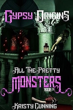 Gypsy Origins (All The Pretty Monsters 3) by Kristy Cunning