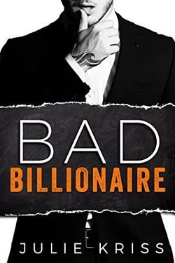 Bad Billionaire (Bad Billionaires 1) by Julie Kriss