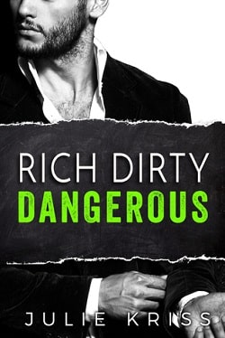 Rich Dirty Dangerous (Bad Billionaires 3) by Julie Kriss
