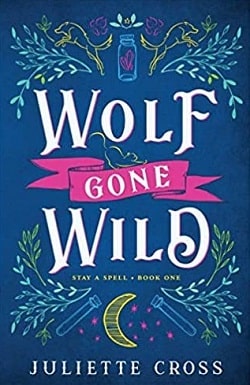 Wolf Gone Wild (Stay a Spell 1) by Juliette Cross