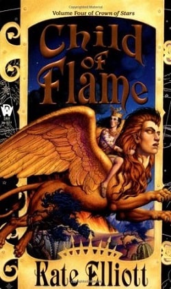 Child of Flame (Crown of Stars 4) by Kate Elliott