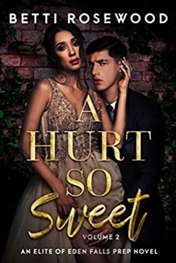 A Hurt So Sweet Volume Two (Elite of Eden Falls Prep 2) by Isabella Starling , Betti Rosewood