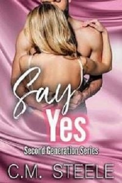Say Yes (Second Generation 1) by C.M. Steele