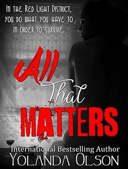 All That Matters (Red Light Ladies 1) by Yolanda Olson