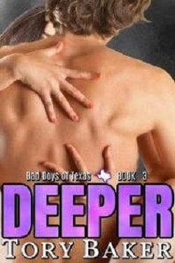 Deeper (Bad Boys of Texas 3) by Tory Baker