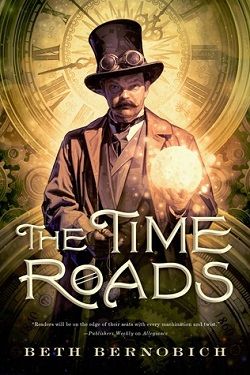 The Time Roads by Beth Bernobich