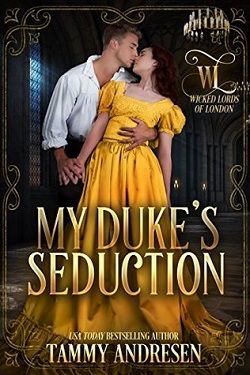 My Duke's Seduction (Wicked Lords of London 1) by Tammy Andresen