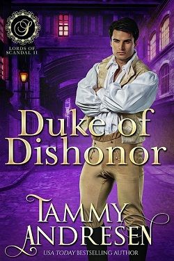 Duke of Dishonor (Lords of Scandal 11) by Tammy Andresen