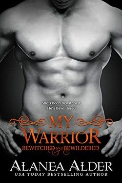 My Warrior (Bewitched and Bewildered 12) by Alanea Alder