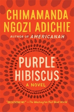 Purple Hibiscus by Chimamanda Ngozi Adichie