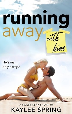 Running Away With Him by Kaylee Spring