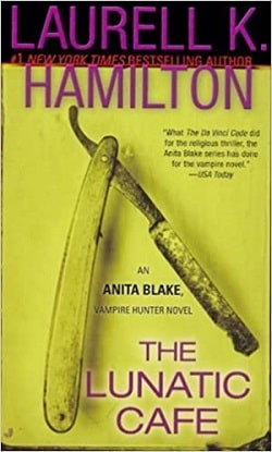 The Lunatic Cafe (Vampire Hunter 4) by Laurell K. Hamilton