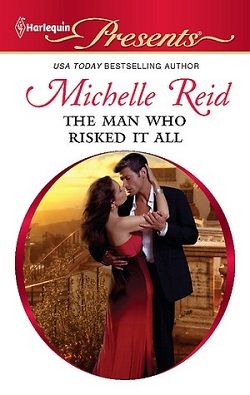 The Man Who Risked It All by Michelle Reid