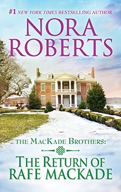The Return Of Rafe Mackade (The MacKade Brothers 1) by Nora Roberts