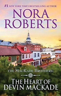 The Heart of Devin MacKade (The MacKade Brothers 3) by Nora Roberts