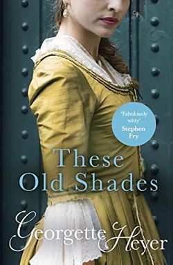These Old Shades (Alastair-Audley Tetralogy 1) by Georgette Heyer