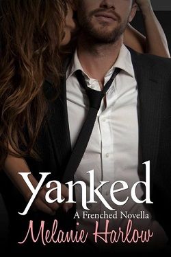 Yanked (Frenched 1.50) by Melanie Harlow