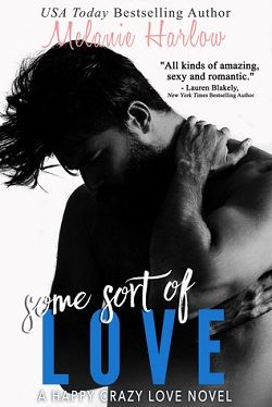 Some Sort of Love (Happy Crazy Love 3) by Melanie Harlow