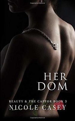 Her Dom (Beauty and the Captor 3) by Nicole Casey