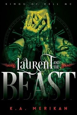 Laurent and the Beast (Kings of Hell MC 1) by K.A. Merikan