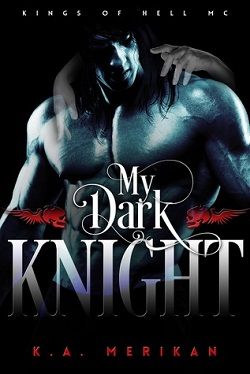 My Dark Knight (Kings of Hell MC 2) by K.A. Merikan