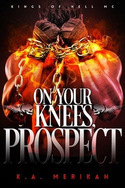 On Your Knees, Prospect (Kings of Hell MC 3) by K.A. Merikan
