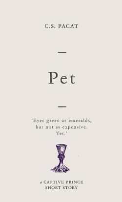 Pet (Captive Prince Short Stories 4) by C.S. Pacat