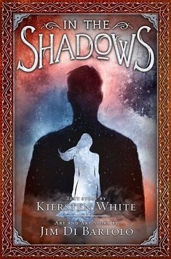 In the Shadows by Kiersten White, Jim Di Bartolo