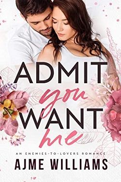 Admit You Want Me (Irresistible Billionaires 3) by Ajme Williams