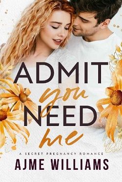 Admit You Need Me (Irresistible Billionaires 4) by Ajme Williams