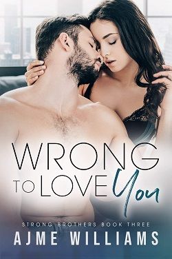 Wrong to Love You (Strong Brothers 3) by Ajme Williams