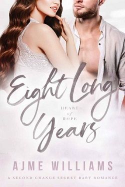 Eight Long Years (Heart of Hope 5) by Ajme Williams