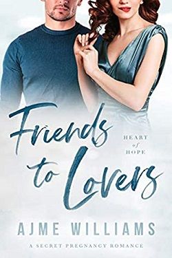Friends to Lovers (Heart of Hope 6) by Ajme Williams