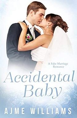 Accidental Baby (Fake Marriage Romance 2) by Ajme Williams