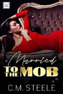 Married to the Mob (Bianchi Crime Family 1) by C.M. Steele