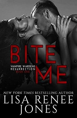 Bite Me (Vampire Wardens Resurrection 1) by Lisa Renee Jones