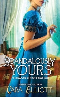 Scandalously Yours (Hellions of High Street 1) by Cara Elliott