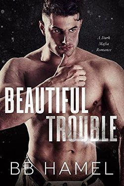 Beautiful Trouble: A Dark Mafia Romance by B.B. Hamel