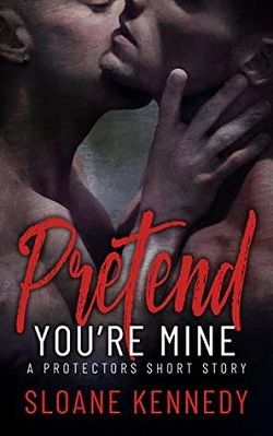 Pretend You're Mine (The Protectors 12.50) by Sloane Kennedy