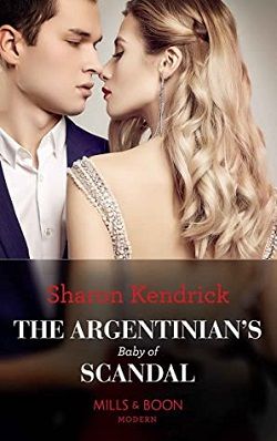 The Argentinian's Baby Of Scandal by Sharon Kendrick