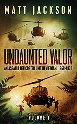An Assault Helicopter Unit in Vietnam (Undaunted Valor 1) by Matt Jackson