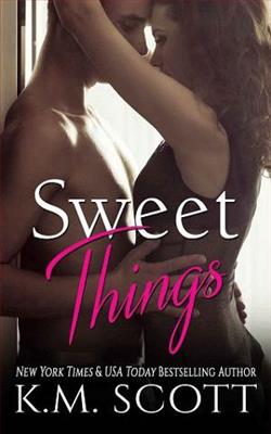 Sweet Things by K.M. Scott